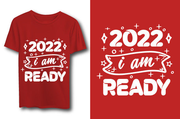 2022 I Am Ready New Year Quotes T-shirt: A Fresh Graphic Design Asset for Editorial and Web Use
