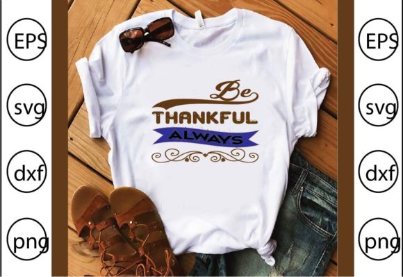Be Thankful Always: A Heartfelt Graphic for T-Shirt Designs and Beyond