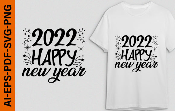 Festive Graphics for T-Shirt Designs: Happy New Year2022, New Year T-shirt Review