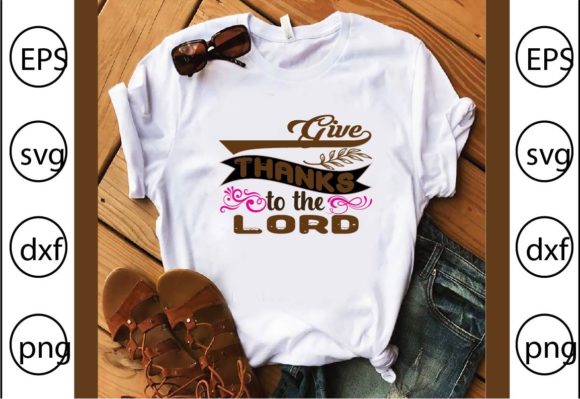 Give Thanks to the Lord – A Versatile Graphic for T-Shirt Designs & Local Branding