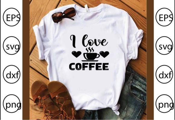 I Love Coffee Graphics for T-Shirt Designs