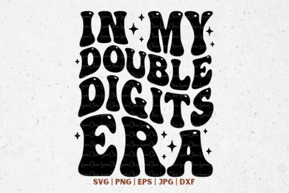 In My Double Digits Era Svg Png: Modern Graphics for T-Shirt Designs