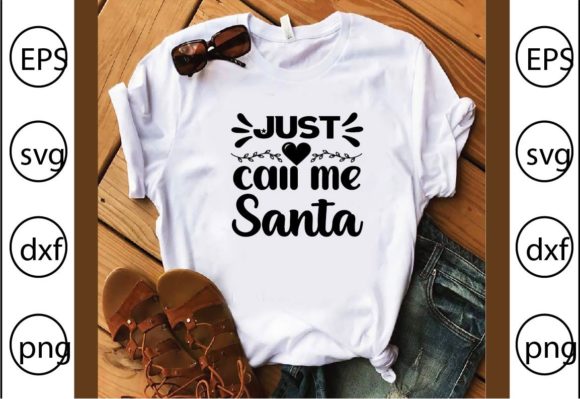 Just Call Me Santa: A Festive Graphic for T-Shirt Designs & Seasonal Branding