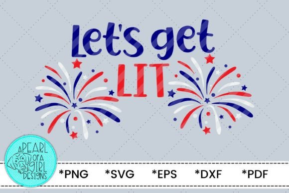 Let s Get Lit, 4th of July SVG – A Bold Graphic Design Asset for Lifestyle Bloggers and Content Creators