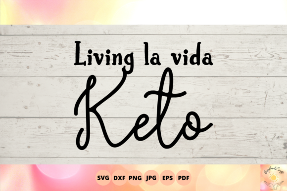 Living La Vida Keto SVG: A Lifestyle Graphic for Keto Content Creators