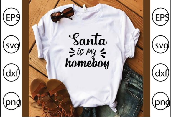 Santa is My Homeboy: A Fresh Graphic for Festive T-Shirt Designs