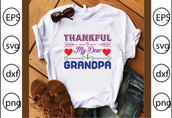 Thankful My Dear Grandpa T-Shirt Graphics & SVG Crafts for Digital Sellers