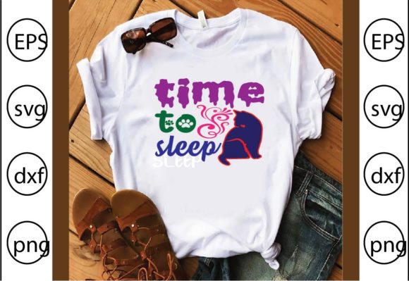 Time to Sleep SVG Graphics for T-Shirt Designs & Craft Projects