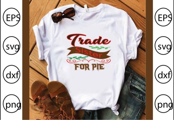 Will Trade Sister for Pie – A Fun Graphic for T-Shirt Designs & Blog Visuals
